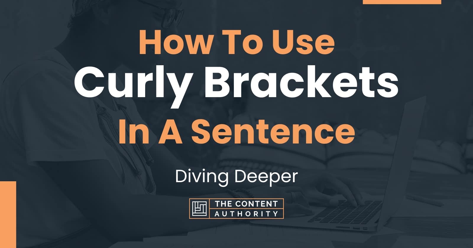 How To Use "Curly Brackets" In A Sentence Diving Deeper