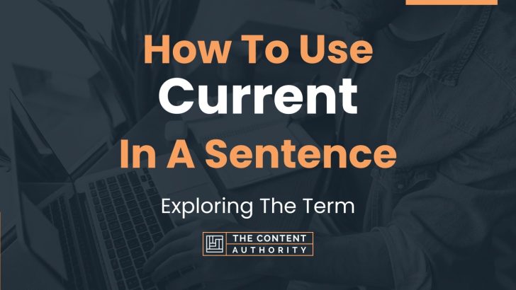 how-to-use-current-in-a-sentence-exploring-the-term