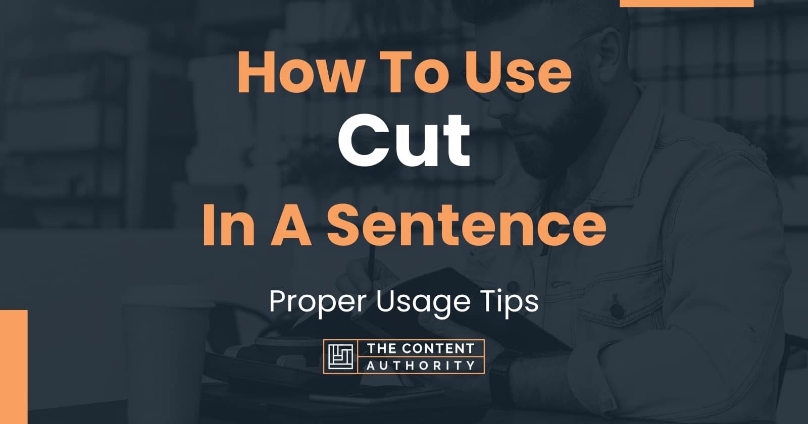 How To Use Cut In A Sentence Proper Usage Tips