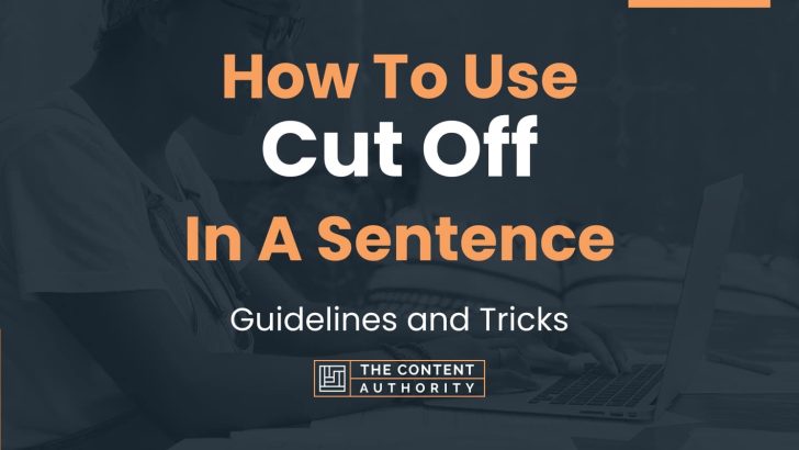 How To Use Cut Off In A Sentence Guidelines And Tricks