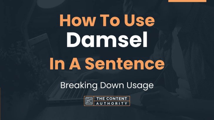 How To Use “Damsel” In A Sentence: Breaking Down Usage