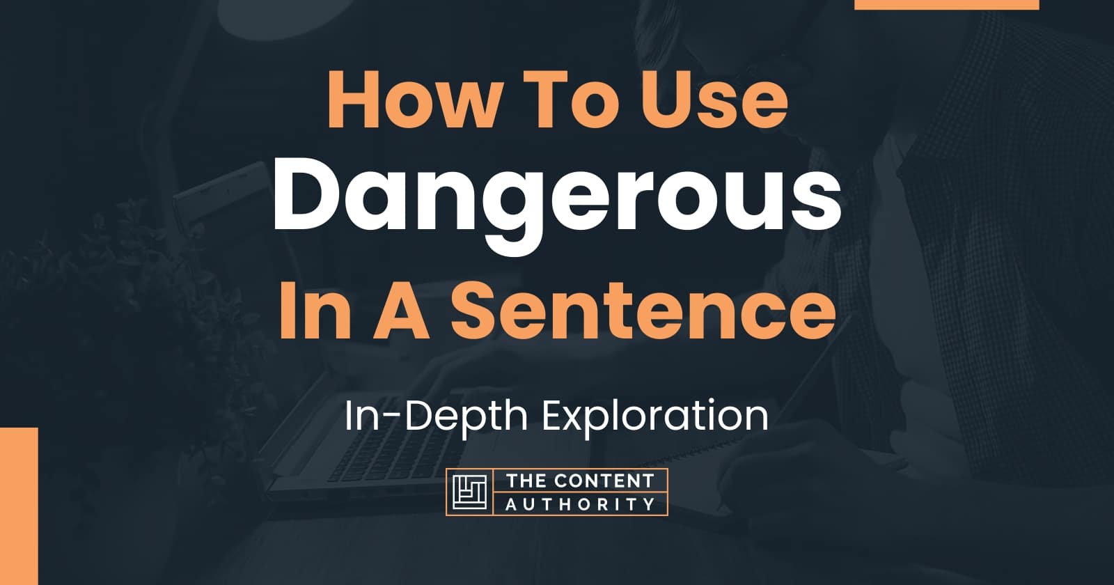 how-to-use-dangerous-in-a-sentence-in-depth-exploration