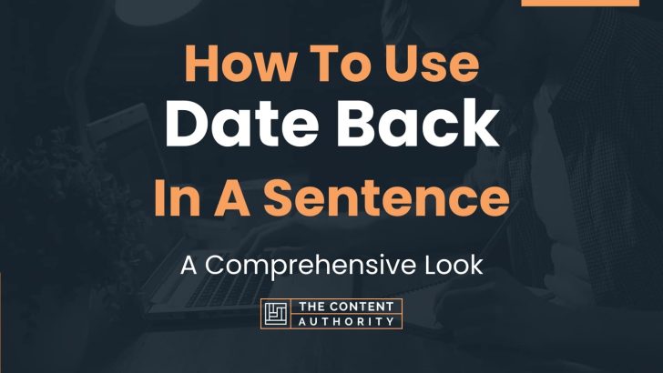 how-to-use-date-back-in-a-sentence-a-comprehensive-look