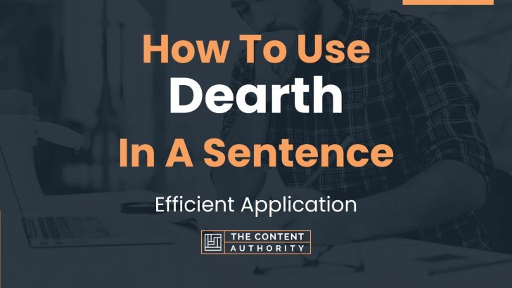 how-to-use-dearth-in-a-sentence-efficient-application