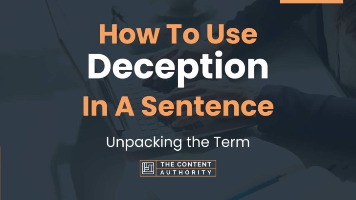 How To Use “Deception” In A Sentence: Unpacking the Term