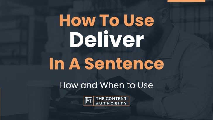 how-to-use-deliver-in-a-sentence-how-and-when-to-use