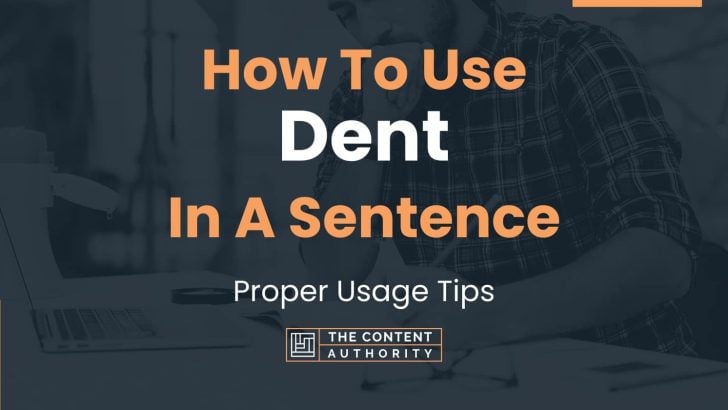 How To Use “Dent” In A Sentence: Proper Usage Tips