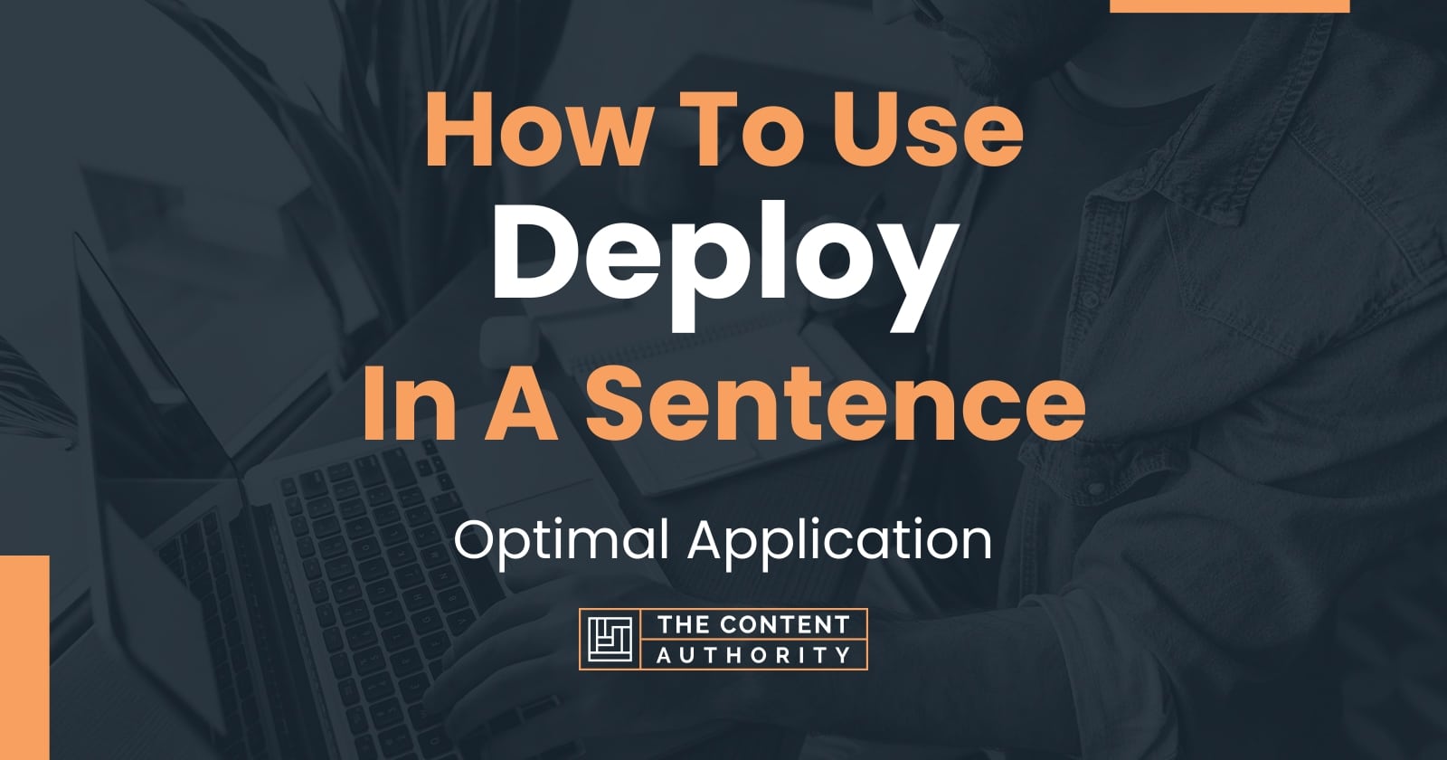 How To Use "Deploy" In A Sentence: Optimal Application