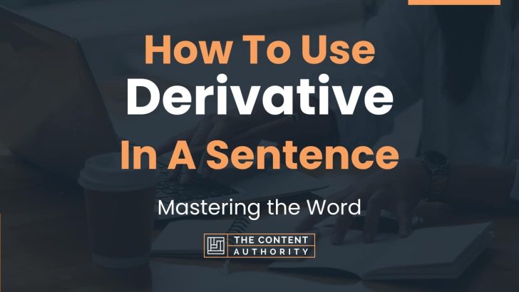 How To Use “Derivative” In A Sentence: Mastering the Word