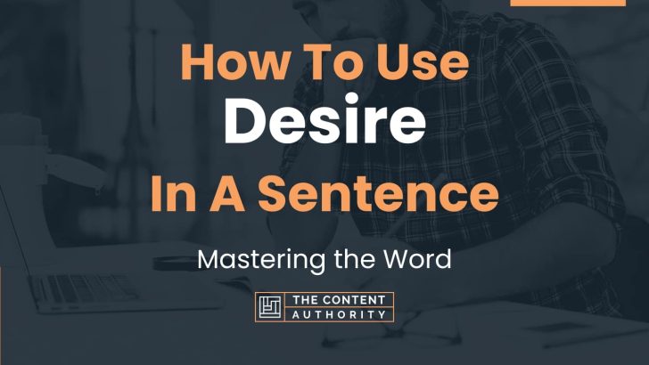 How To Use “Desire” In A Sentence: Mastering the Word