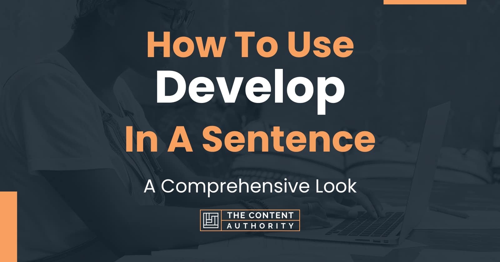 how-to-use-develop-in-a-sentence-a-comprehensive-look