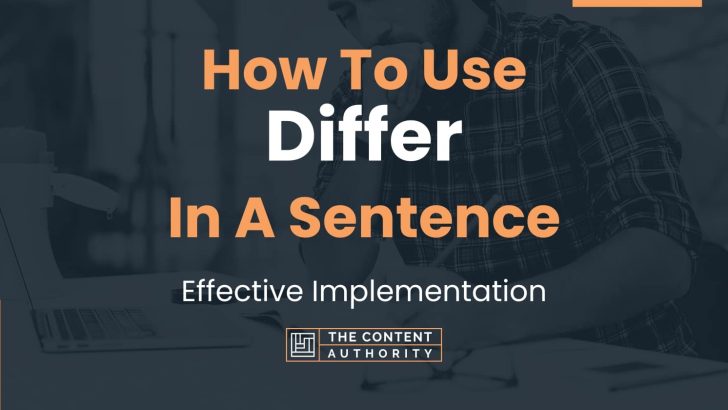 How To Use “Differ” In A Sentence: Effective Implementation