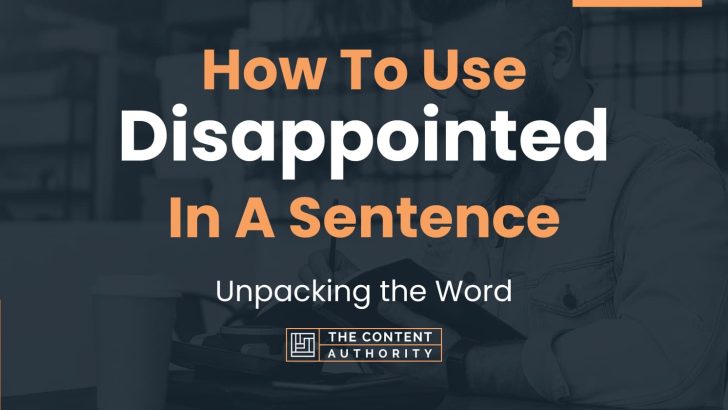 how-to-use-disappointed-in-a-sentence-unpacking-the-word