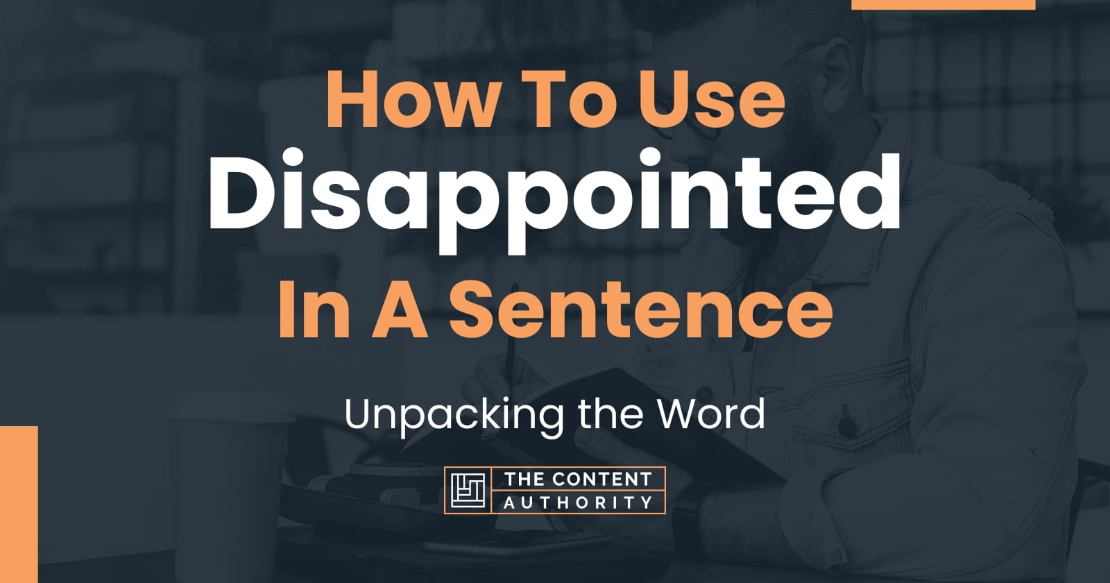 How To Use "Disappointed" In A Sentence: Unpacking the Word