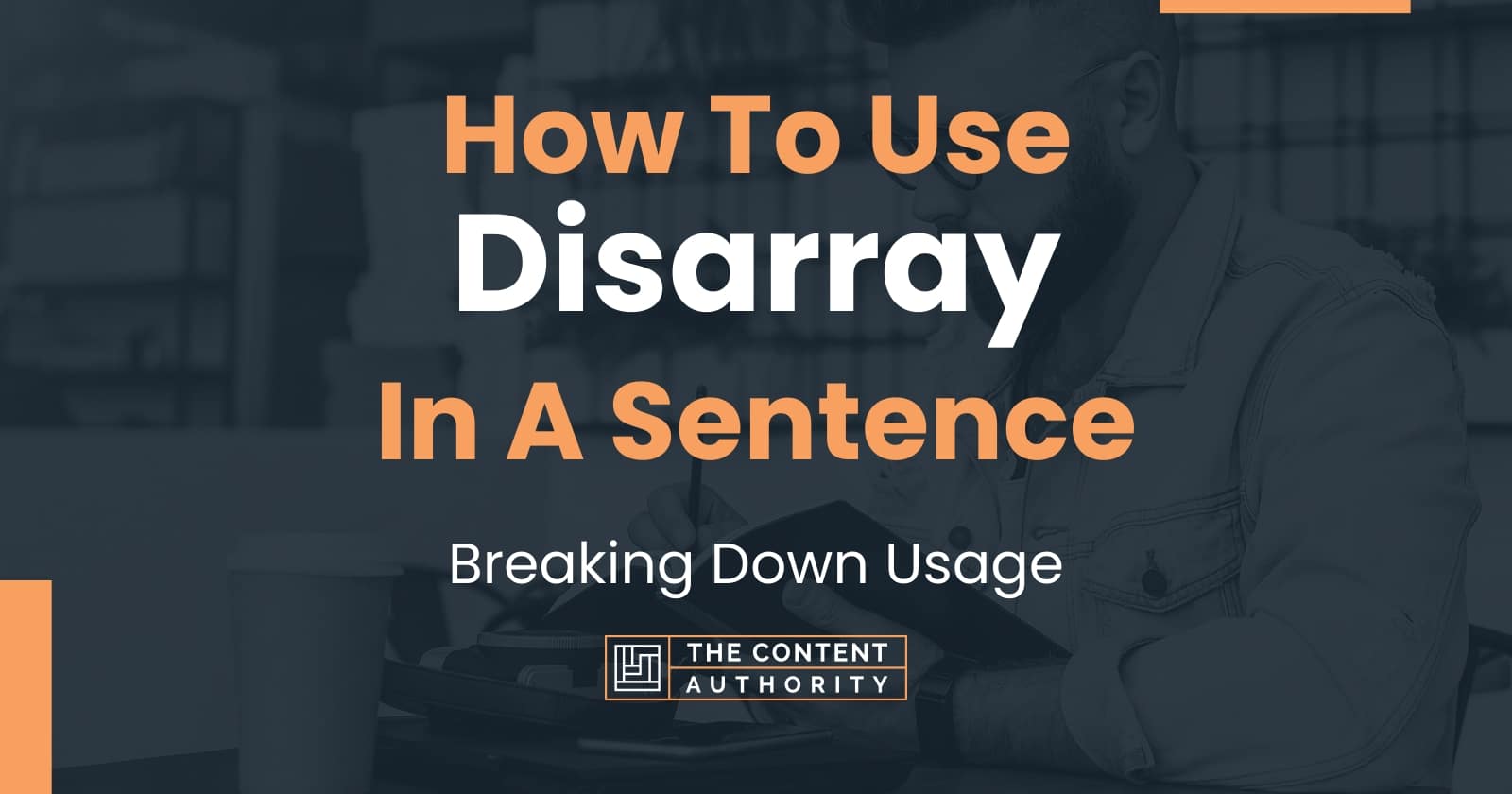 How Do You Use Disarray In A Sentence