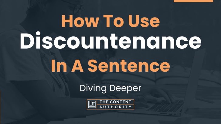How To Use “Discountenance” In A Sentence: Diving Deeper
