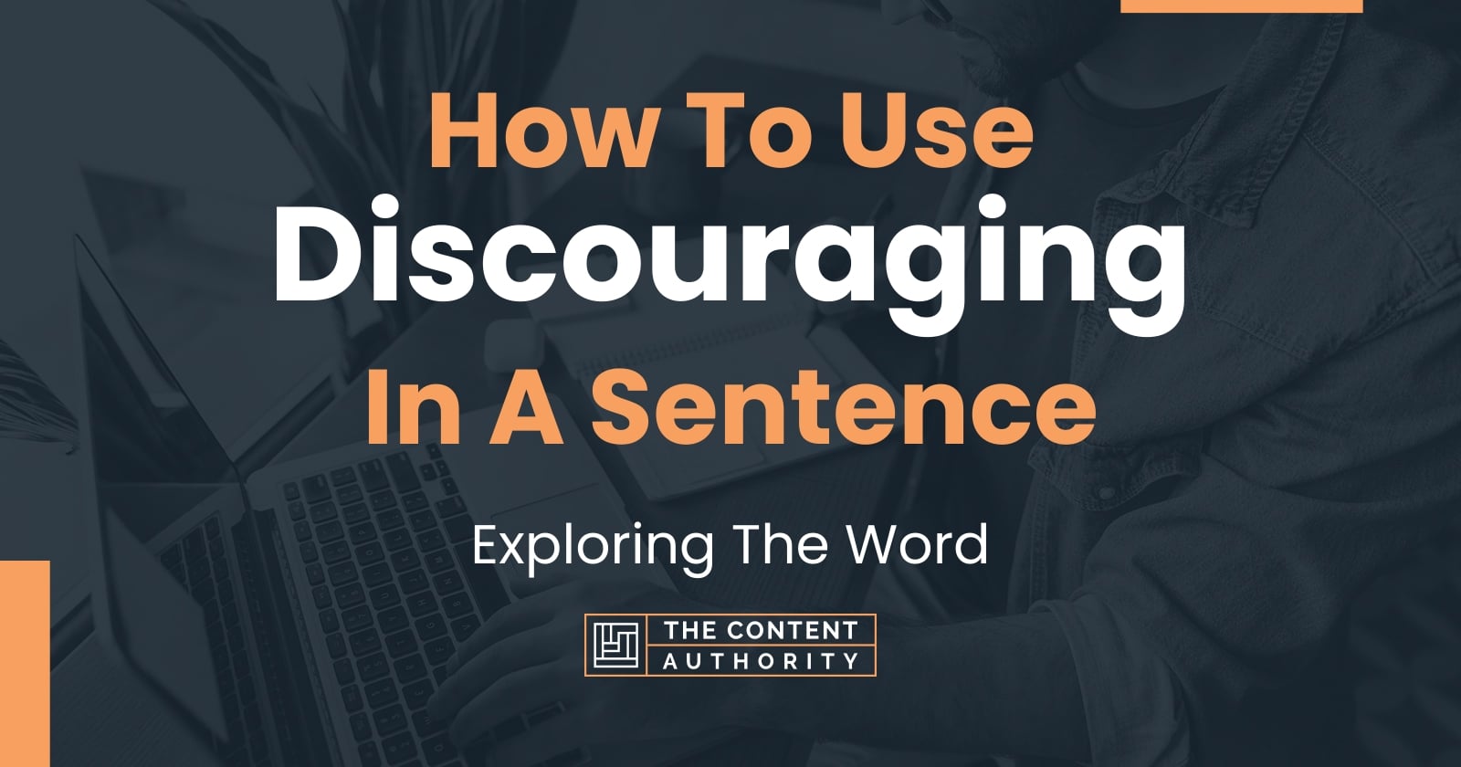 A Sentence With The Word Discouraging