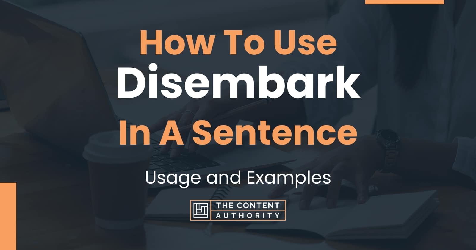 How To Use "Disembark" In A Sentence: Usage And Examples