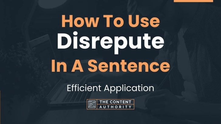 How To Use “Disrepute” In A Sentence: Efficient Application