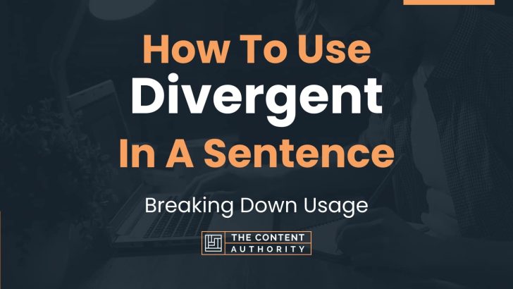 how-to-use-divergent-in-a-sentence-breaking-down-usage