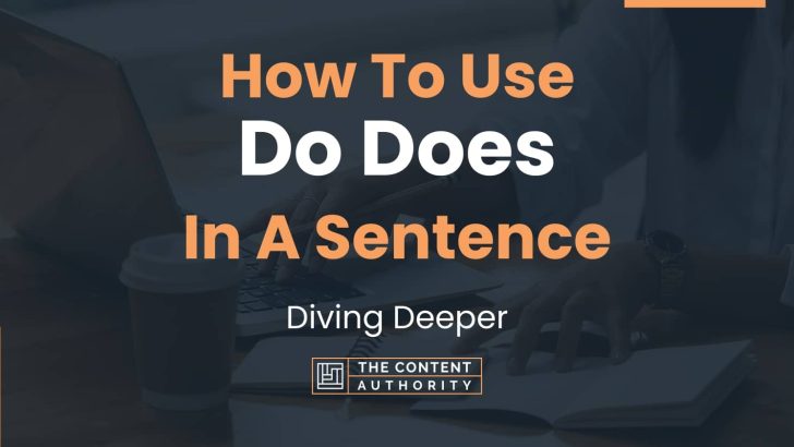How To Use “Do Does” In A Sentence: Diving Deeper