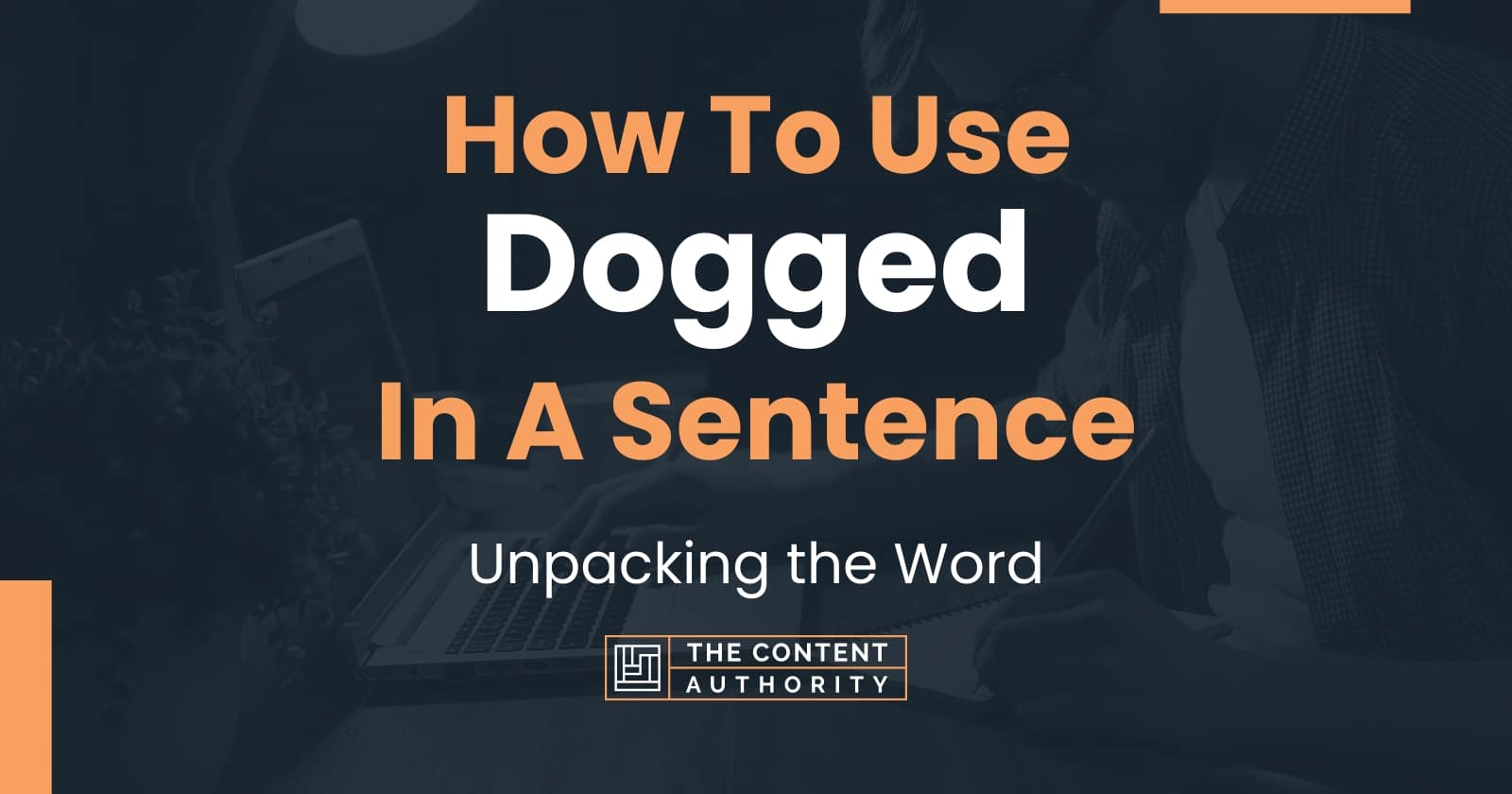 how-to-use-dogged-in-a-sentence-unpacking-the-word