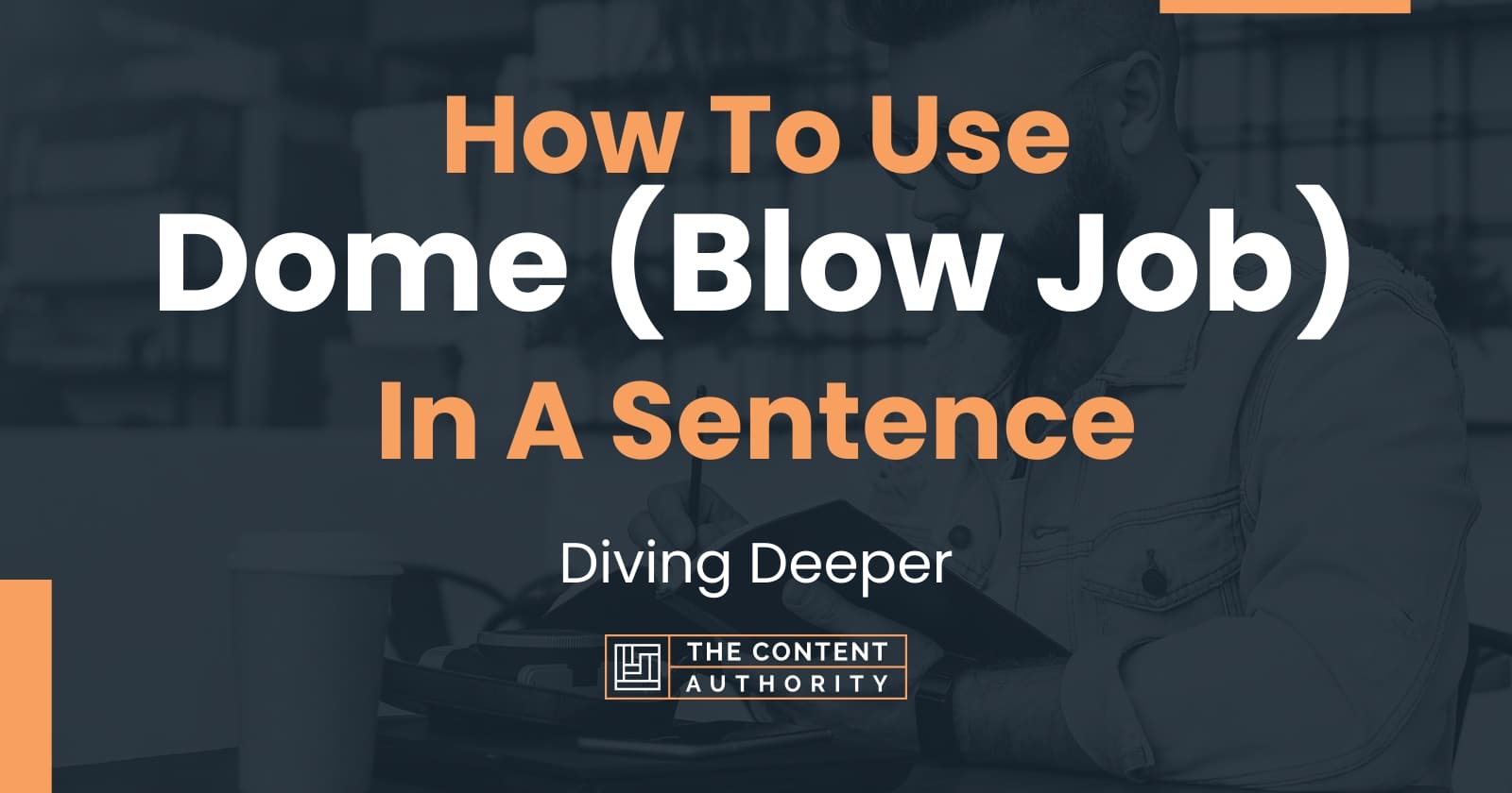 how-to-use-dome-blow-job-in-a-sentence-diving-deeper