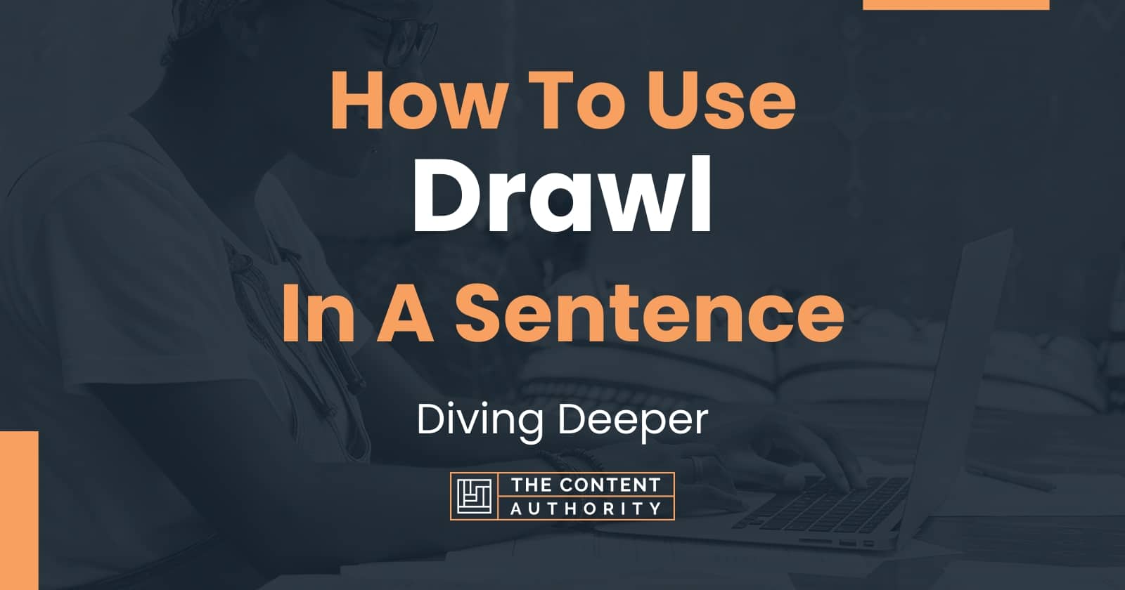 how-to-use-drawl-in-a-sentence-diving-deeper