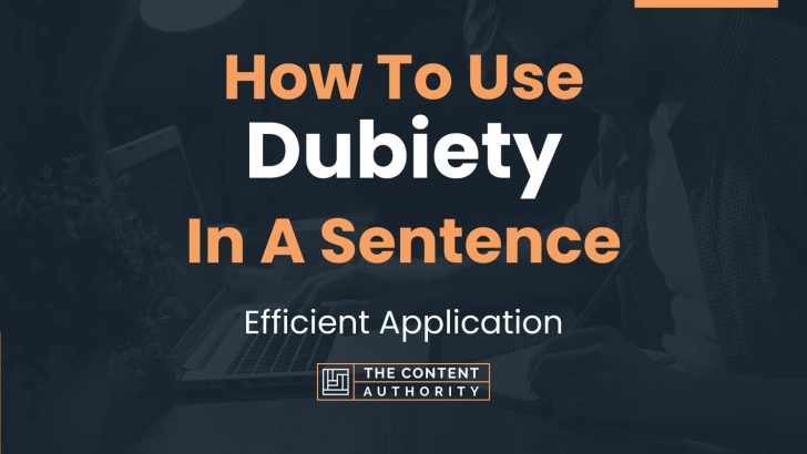 How To Use “Dubiety” In A Sentence: Efficient Application