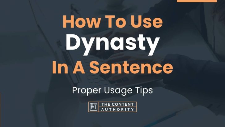 how-to-use-dynasty-in-a-sentence-proper-usage-tips