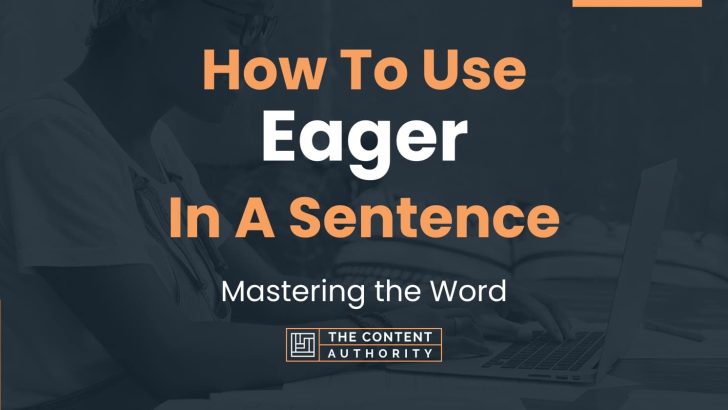 How To Use Eager In A Sentence Mastering The Word how-to-use-eager-in-a-sentence-mastering-the-word