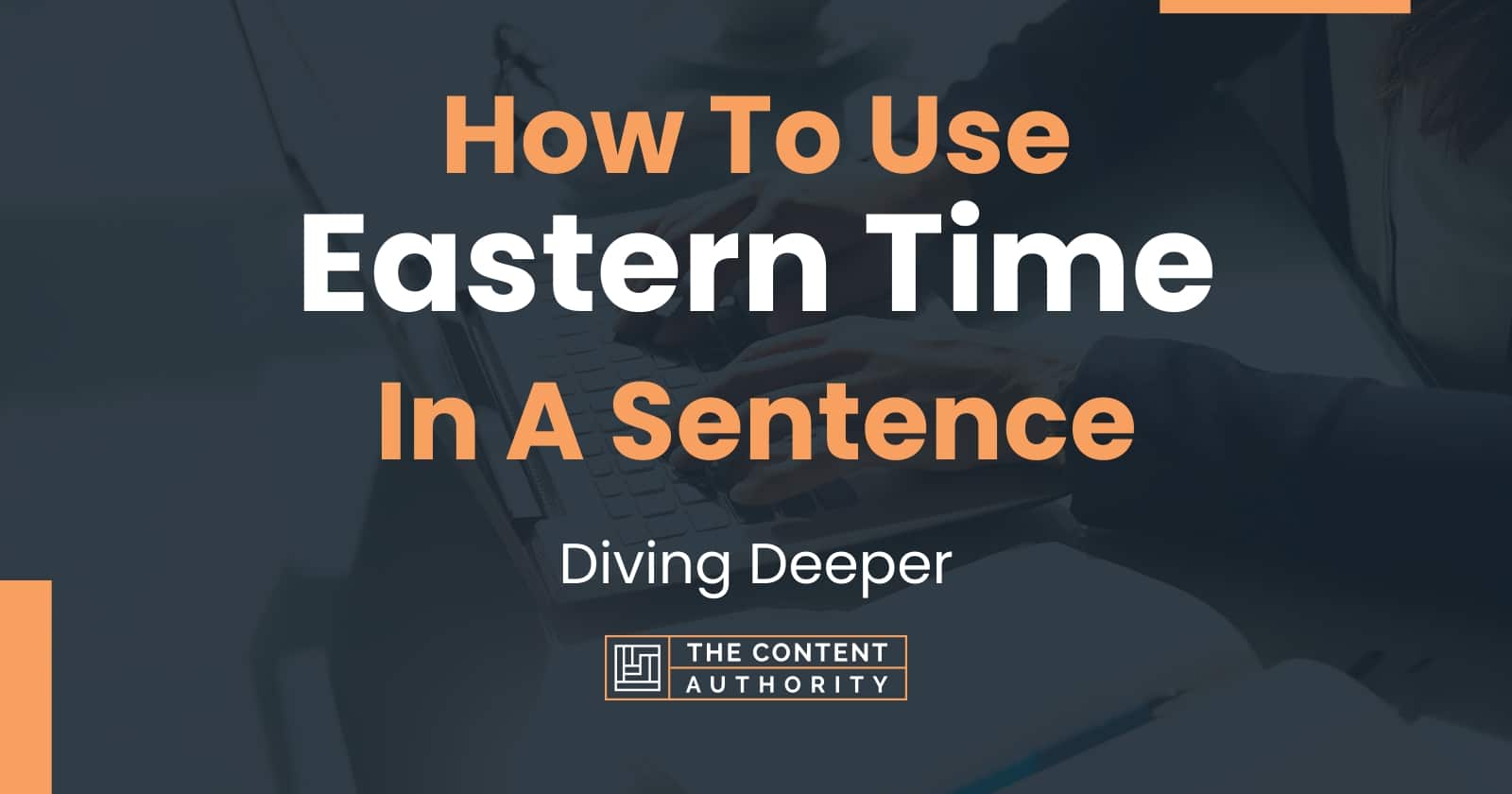 how-to-use-eastern-time-in-a-sentence-diving-deeper