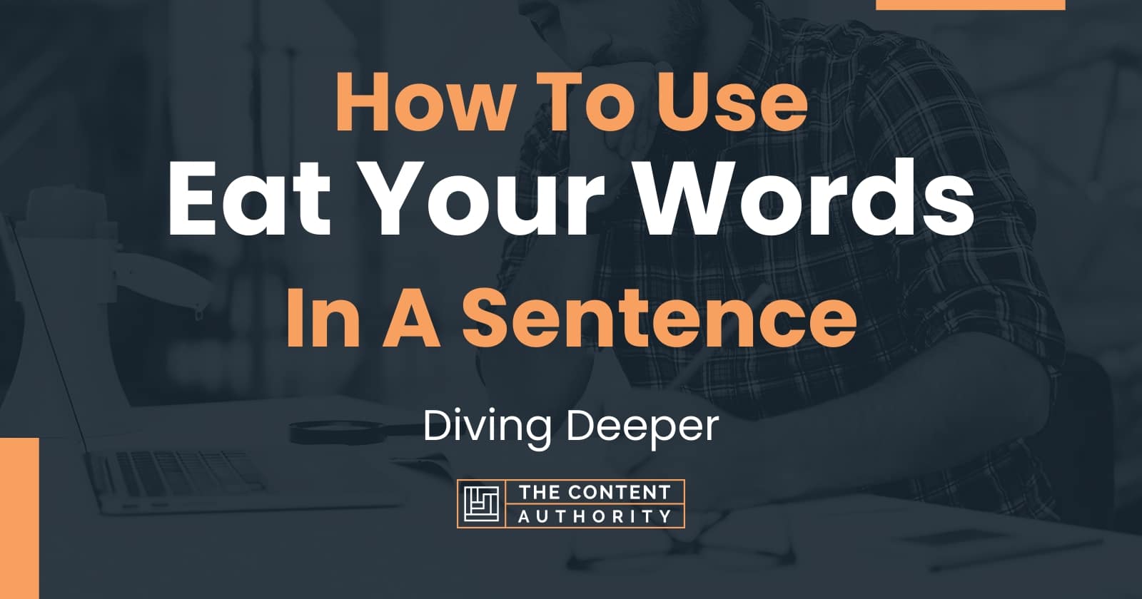 how-to-use-eat-your-words-in-a-sentence-diving-deeper