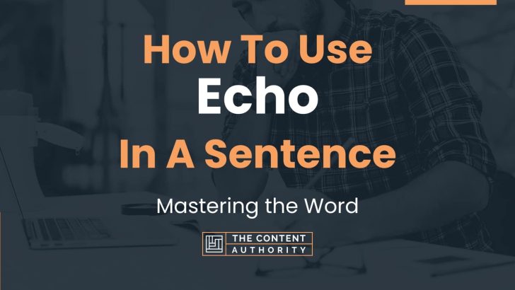 How To Use “Echo” In A Sentence: Mastering the Word