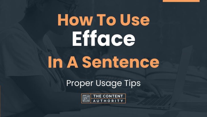 how-to-use-efface-in-a-sentence-proper-usage-tips