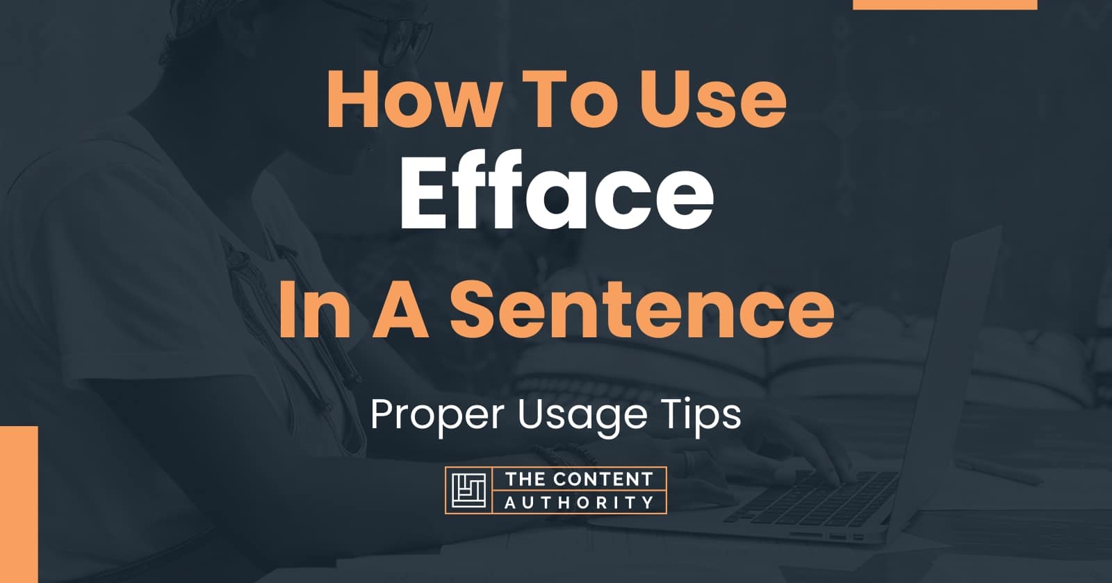 how-to-use-efface-in-a-sentence-proper-usage-tips