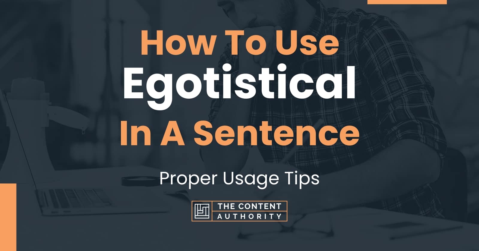 how-to-use-egotistical-in-a-sentence-proper-usage-tips