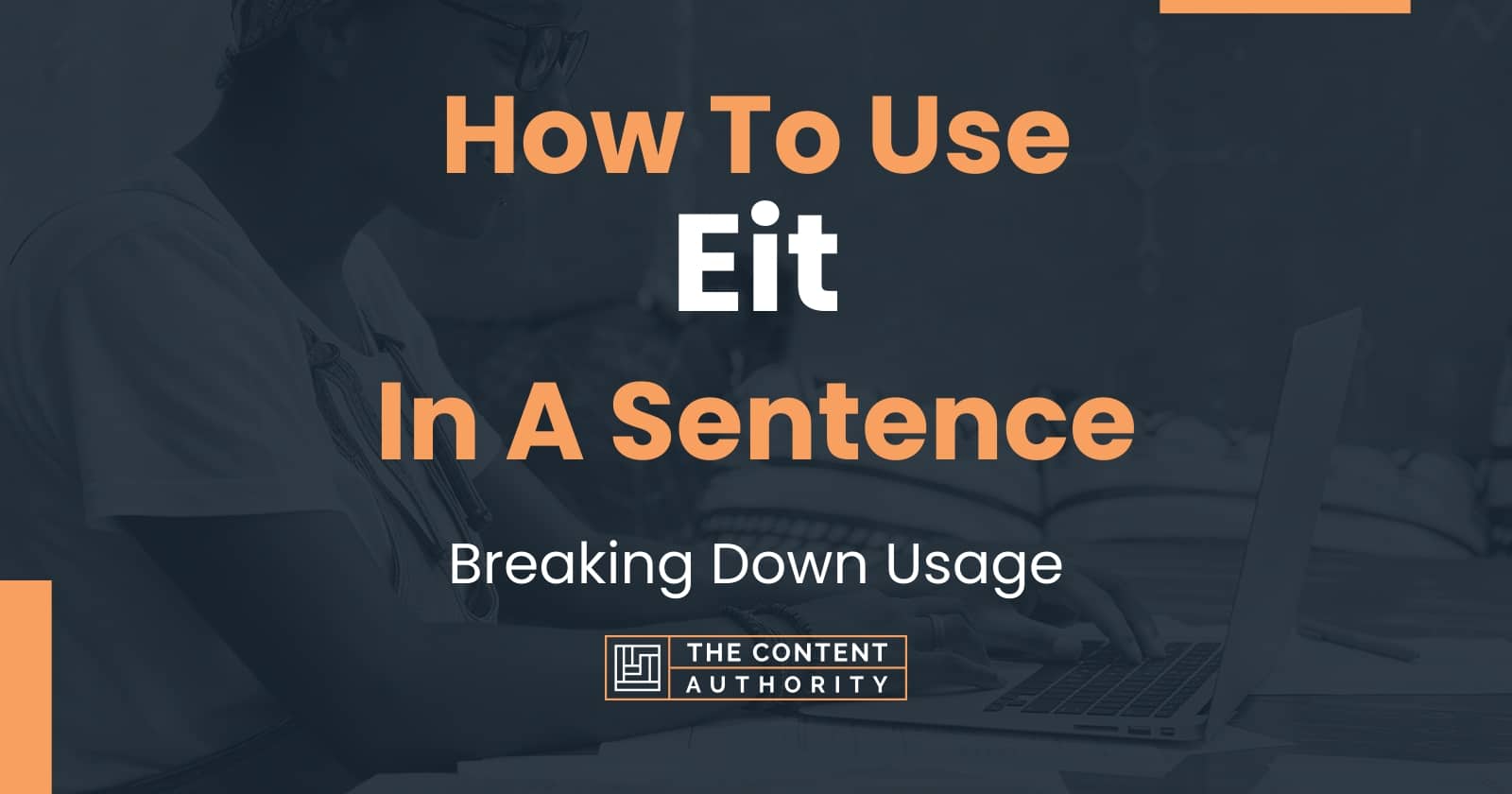 How To Use Eit In A Sentence Breaking Down Usage