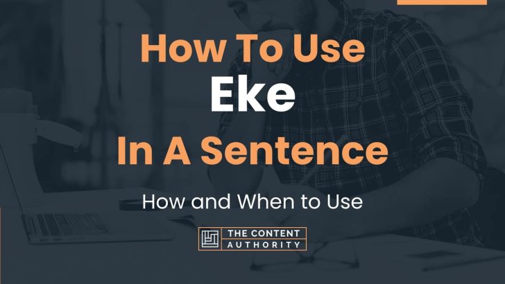 How To Use “Eke” In A Sentence: How and When to Use