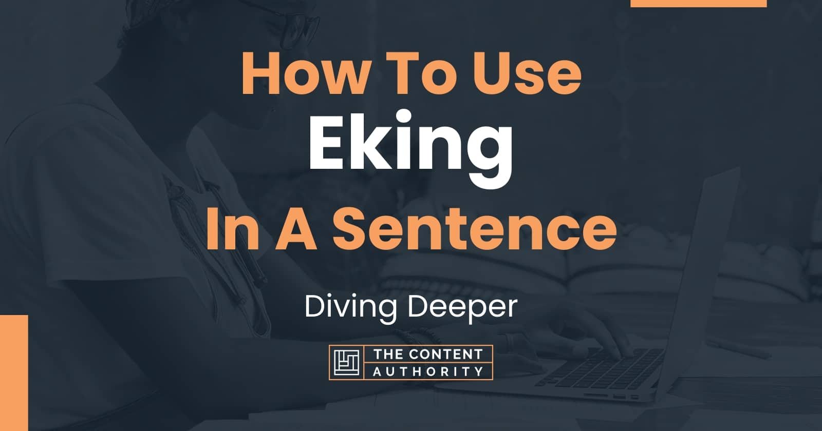 how-to-use-eking-in-a-sentence-diving-deeper