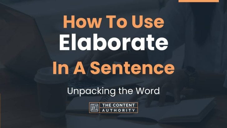 how-to-use-elaborate-in-a-sentence-unpacking-the-word