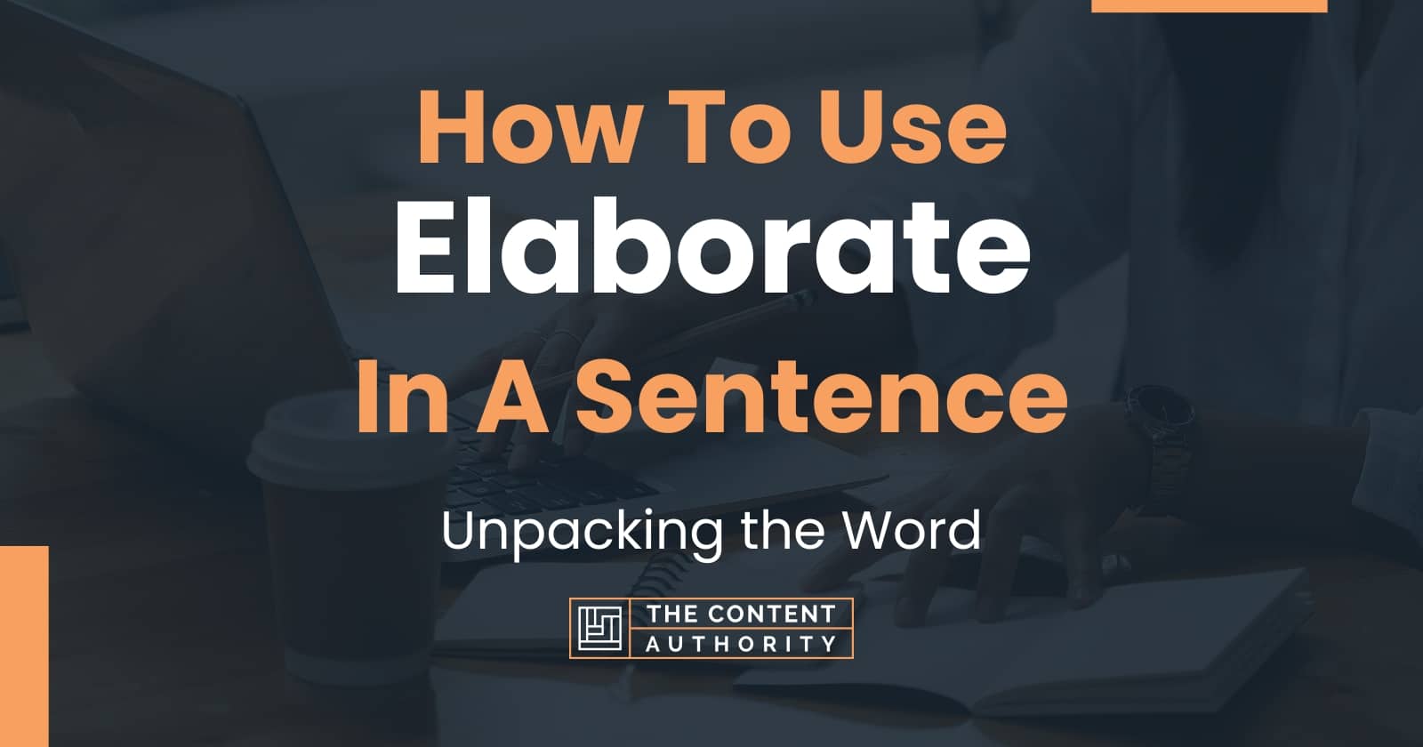 how-to-use-elaborate-in-a-sentence-unpacking-the-word