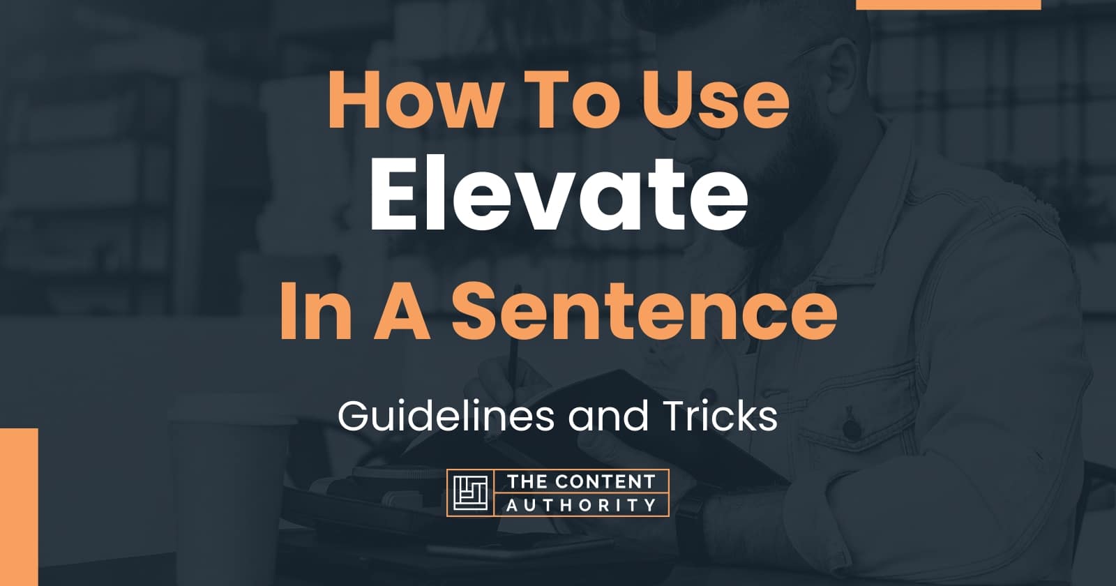 How To Use Elevate In A Sentence Guidelines And Tricks