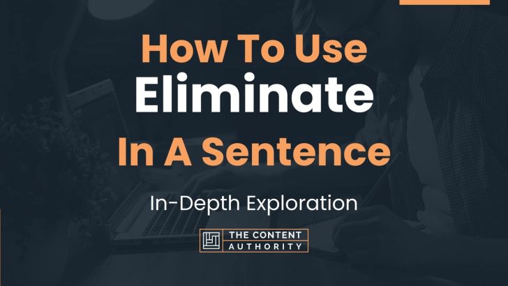 how-to-use-eliminate-in-a-sentence-in-depth-exploration