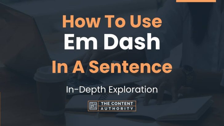 how-to-use-em-dash-in-a-sentence-in-depth-exploration