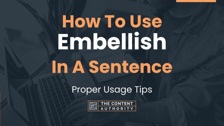 How To Use “Embellish” In A Sentence: Proper Usage Tips