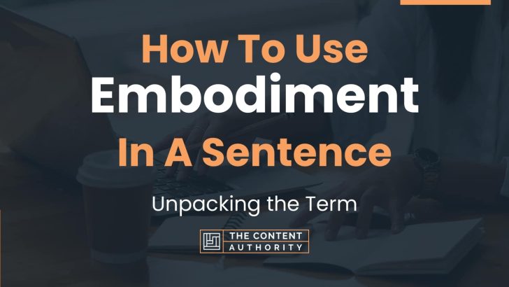 How To Use “Embodiment” In A Sentence: Unpacking the Term