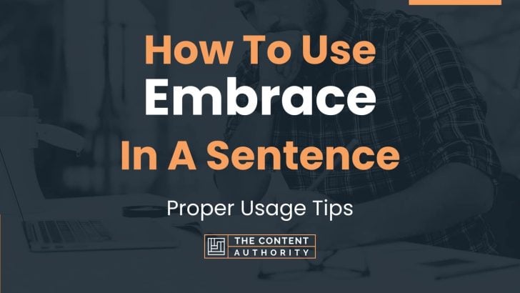 How To Use “Embrace” In A Sentence: Proper Usage Tips