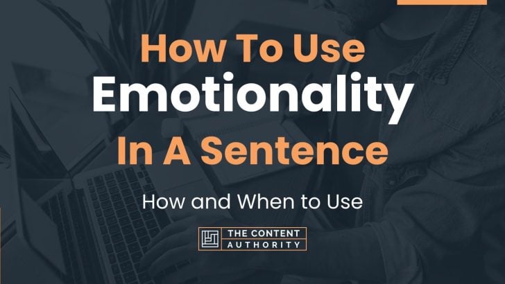 How To Use “Emotionality” In A Sentence: How and When to Use