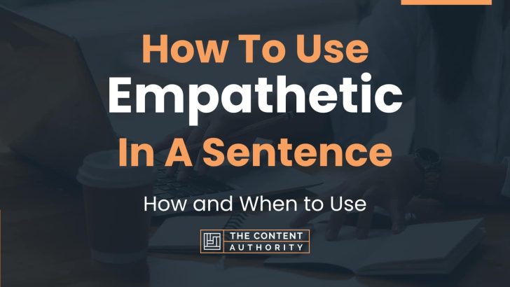 how-to-use-empathetic-in-a-sentence-how-and-when-to-use